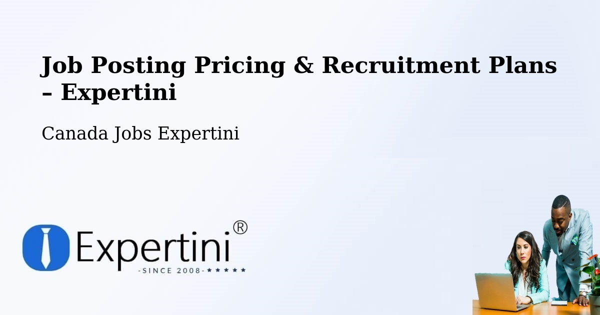 Job Posting Pricing & Recruitment Plans – Pasadena - Pasadena, Canada Jobs Expertini